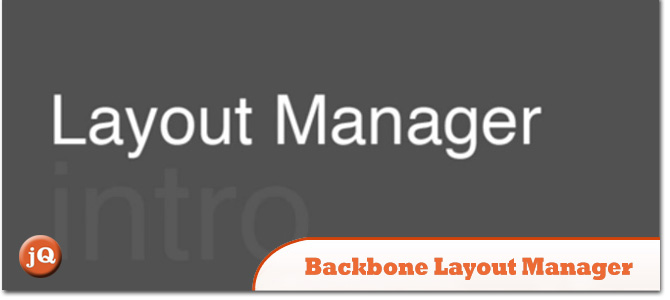 Backbone Layout Manager Cleanup | 10 backbone js and jquery useful plugins articles Backbone Layout Manager Cleanup | 10 backbone js and jquery useful plugins articles