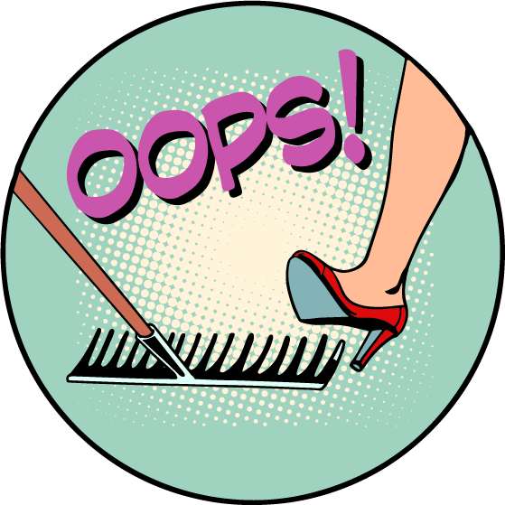 Illustration of female leg stepping on rake with the word Oops in big letters, indicating pending accident